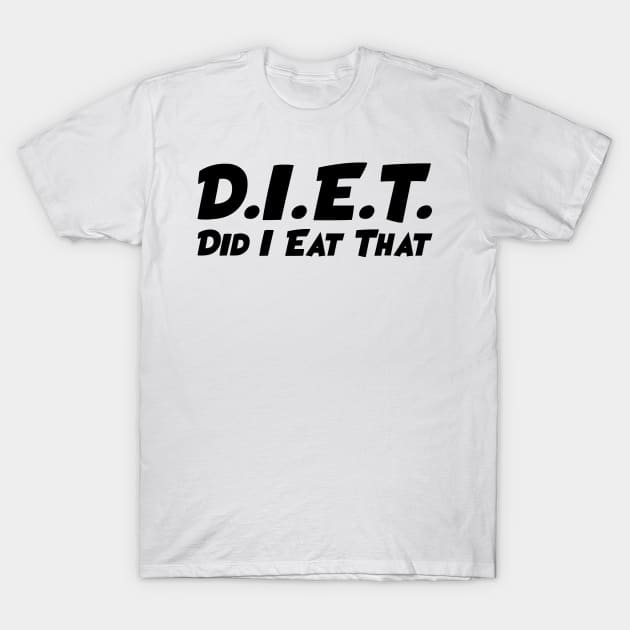 DIET - Did I Eat That T-Shirt by TheArtism